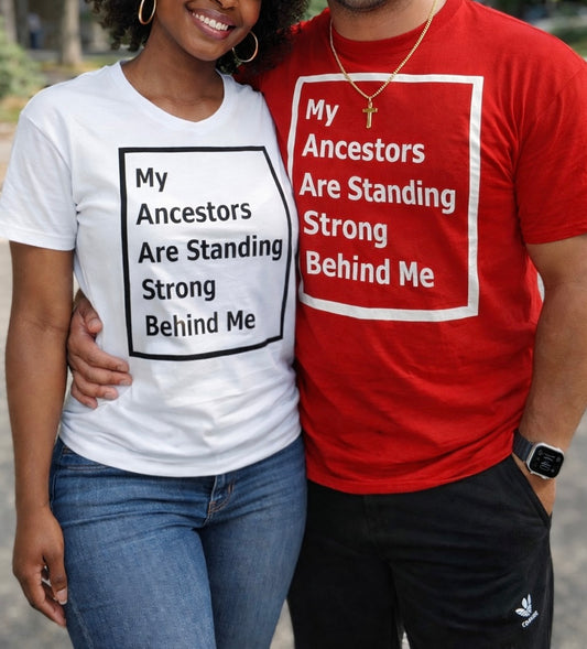 My Ancestors Are Standing Strong Behind Me Unisex